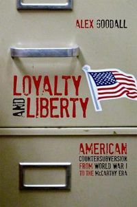 Cover image for Loyalty and Liberty: American Countersubversion from World War 1 to the McCarthy Era