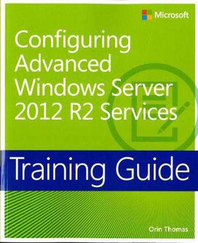 Cover image for Training Guide Configuring Advanced Windows Server 2012 R2 Services (MCSA)