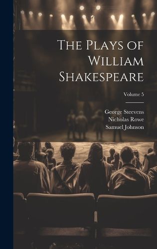 Cover image for The Plays of William Shakespeare; Volume 5