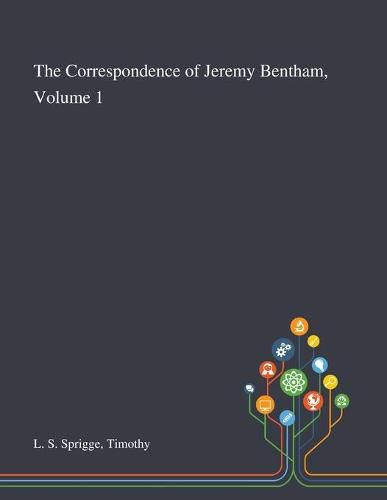 Cover image for The Correspondence of Jeremy Bentham, Volume 1