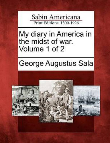 Cover image for My Diary in America in the Midst of War. Volume 1 of 2