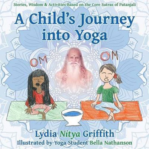 Cover image for A Child's Journey into Yoga: Based on the Core Yoga Sutras of Patanjali