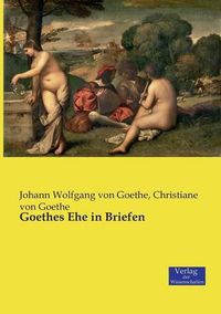 Cover image for Goethes Ehe in Briefen