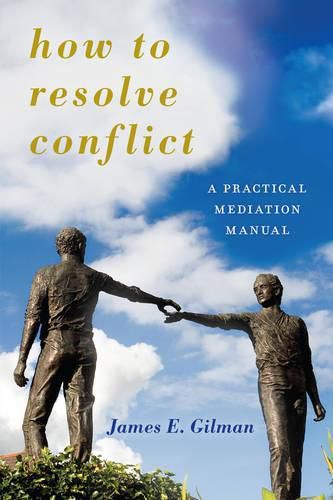 Cover image for How to Resolve Conflict: A Practical Mediation Manual