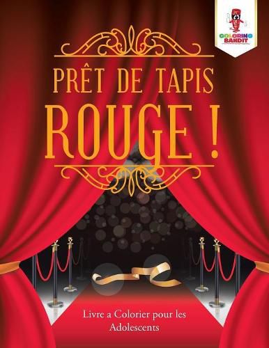 Pret de Tapis Rouge !: Livre a Colorier pour les Adolescents