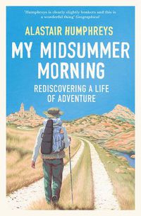 Cover image for My Midsummer Morning: Rediscovering a Life of Adventure