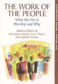 Cover image for The Work of the People: What We Do in Worship and Why