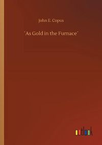 Cover image for As Gold in the Furnace