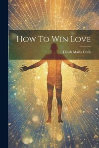 Cover image for How To Win Love