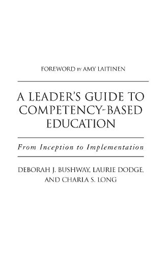 A Leader's Guide to Competency-Based Education: From Inception to Implementation