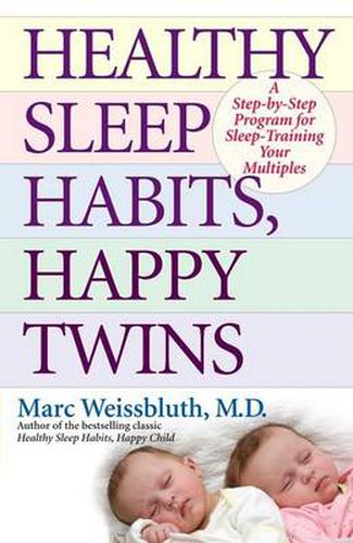 Cover image for Healthy Sleep Habits, Happy Twins: A Step-by-Step Program for Sleep-Training Your Multiples