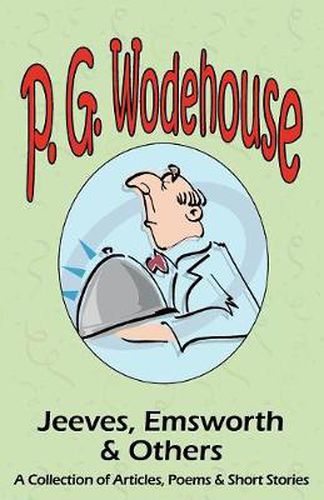 Cover image for Jeeves, Emsworth & Others: A Collection of Articles, Poems & Short Stories- From the Manor Wodehouse Collection, a Selection from the Early Works