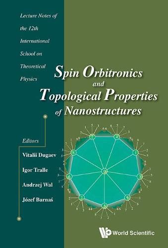 Cover image for Spin Orbitronics And Topological Properties Of Nanostructures - Lecture Notes Of The Twelfth International School On Theoretical Physics