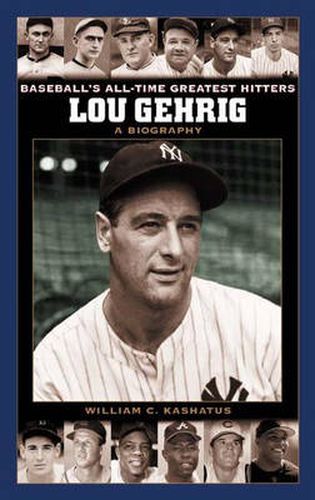 Lou Gehrig: A Biography