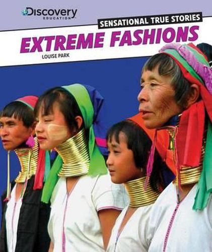 Extreme Fashions ( Discovery Education: Sensational True Stories )
