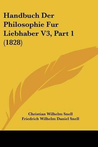 Handbuch Der Philosophie Fur Liebhaber V3, Part 1 (1828)