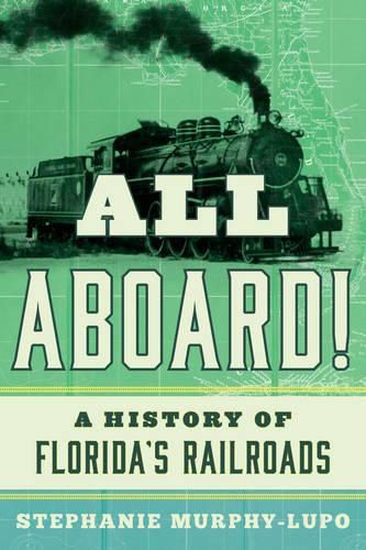 Cover image for All Aboard!: A History of Florida's Railroads