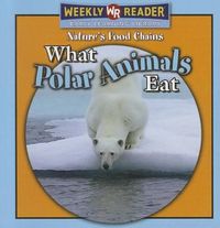 Cover image for What Polar Animals Eat