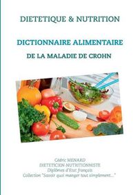 Cover image for Dictionnaire alimentaire de la maladie de Crohn