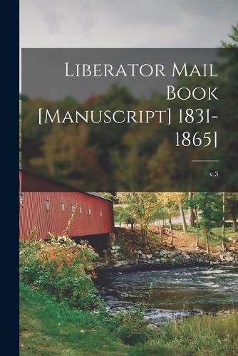 Cover image for Liberator Mail Book [manuscript] 1831-1865]; v.3