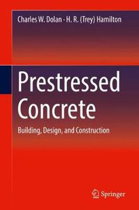 Cover image for Prestressed Concrete: Building, Design, and Construction