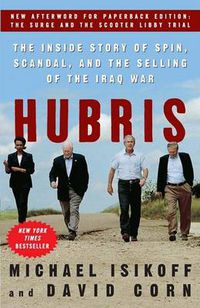 Cover image for Hubris the Inside Story of Spin, Scandal & the Selling of the Iraq War
