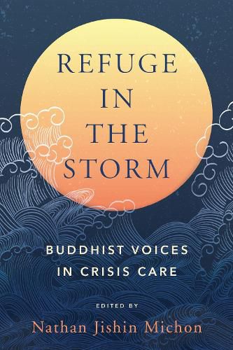 Cover image for Refuge in the Storm: Buddhist Approaches to Compassionate Crisis Care