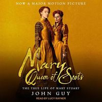 Cover image for Mary Queen of Scots: The True Life of Mary Stuart