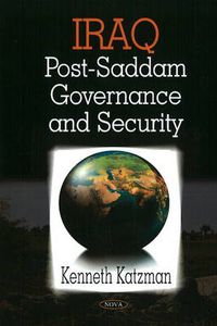 Cover image for Iraq: Post-Saddam Governance & Security