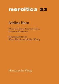 Cover image for Afrikas Horn: Akten Der Ersten Internationalen Littmann Konferenz 2. Bis 5. Mai 2002 in Munchen