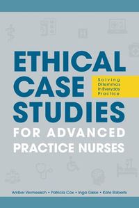 Cover image for Ethical Case Studies for Advanced Practice Nurses: Solving Dilemmas in Everyday Practice