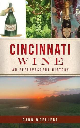 Cover image for Cincinnati Wine: An Effervescent History