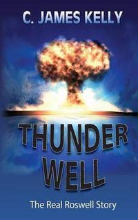Cover image for Thunder Well: The Real Roswell Story