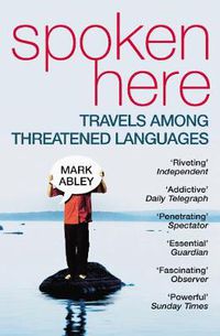 Cover image for Spoken Here: Travel among Threatened Languages