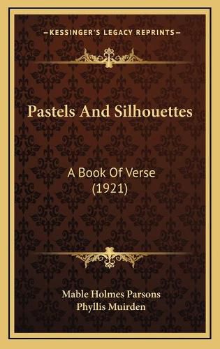 Cover image for Pastels and Silhouettes: A Book of Verse (1921)