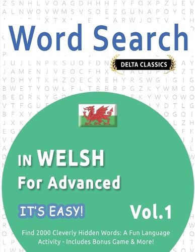 Cover image for Word Search in Welsh for Advanced - It's Easy! Vol.1 - Delta Classics - Find 2000 Cleverly Hidden Words