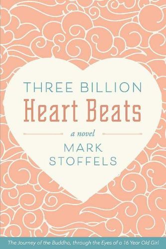 Cover image for Three Billion Heart Beats: The Journey of the Buddha, through the Eyes of a 16 Year Old Girl