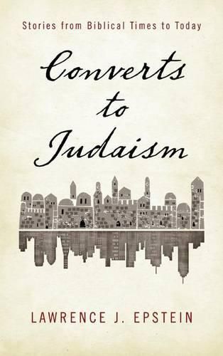 Converts to Judaism: Stories from Biblical Times to Today