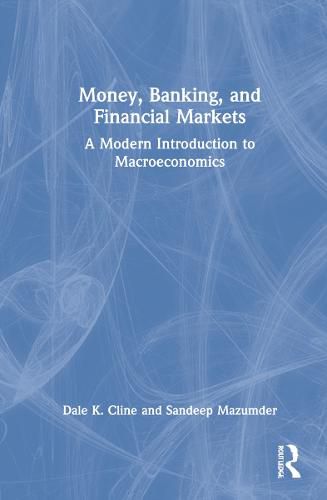 Cover image for Money, Banking, and Financial Markets: A Modern Introduction to Macroeconomics