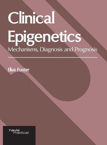 Cover image for Clinical Epigenetics: Mechanisms, Diagnosis and Prognosis