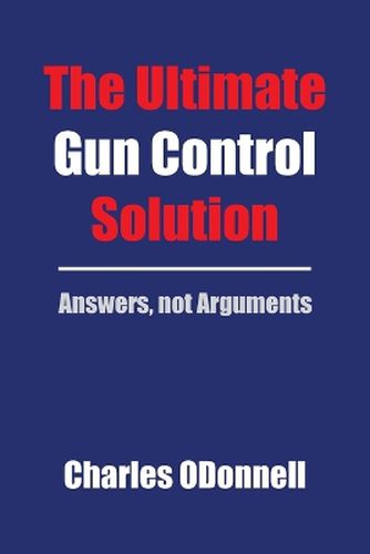 The Ultimate Gun Control Solution