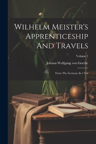 Wilhelm Meister's Apprenticeship And Travels