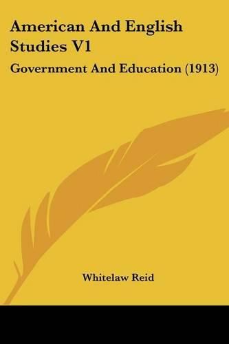 American and English Studies V1: Government and Education (1913)