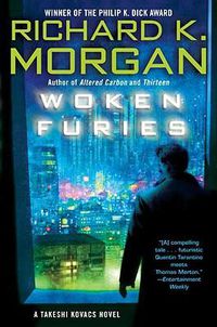 Cover image for Woken Furies: A Takeshi Kovacs Novel