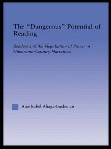 Cover image for The Dangerous Potential of Reading: Readers & the Negotiation of Power in Selected Nineteenth-Century Narratives