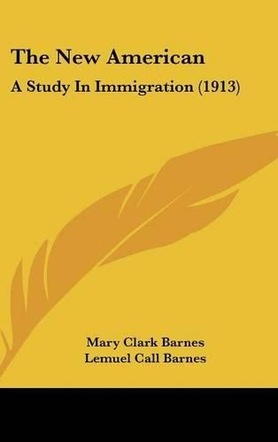 Cover image for The New American: A Study in Immigration (1913)