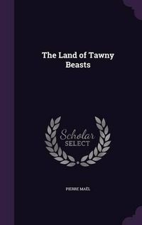 Cover image for The Land of Tawny Beasts