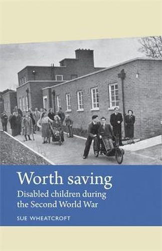 Worth Saving: Disabled Children During the Second World War