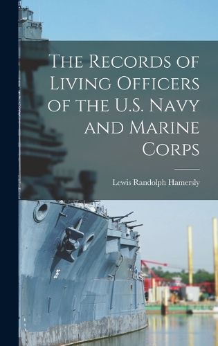 The Records of Living Officers of the U.S. Navy and Marine Corps