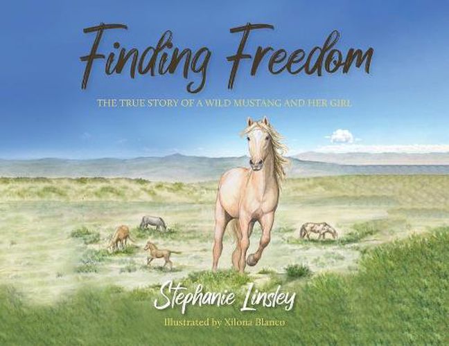 Cover image for Finding Freedom: The True Story of a Wild Mustang and Her Girl